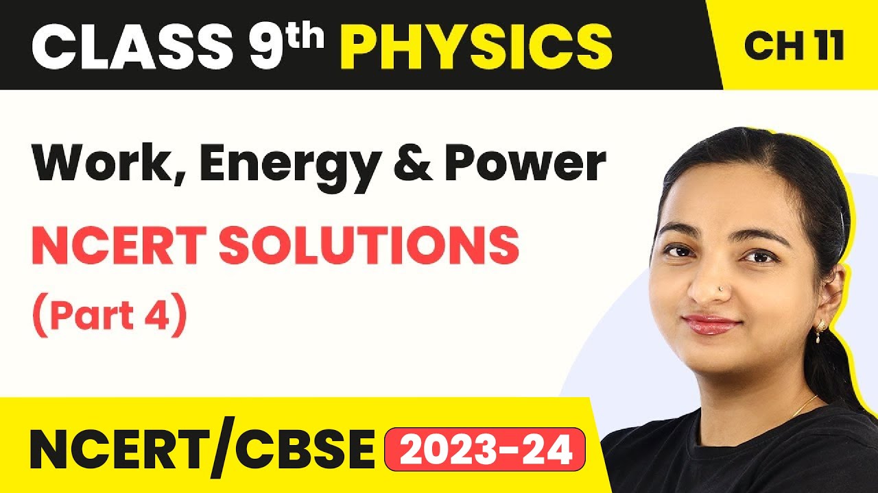 Work Energy and Power - NCERT Solutions (Part 4) | Class 9 Physics Chapter 11