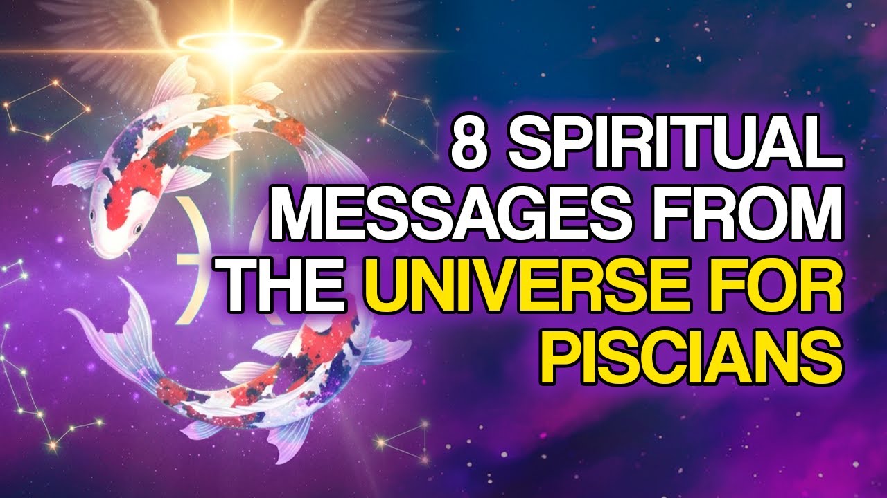 8 SPIRITUAL MESSAGES the Universe Wants to Reveal to Pisceans
