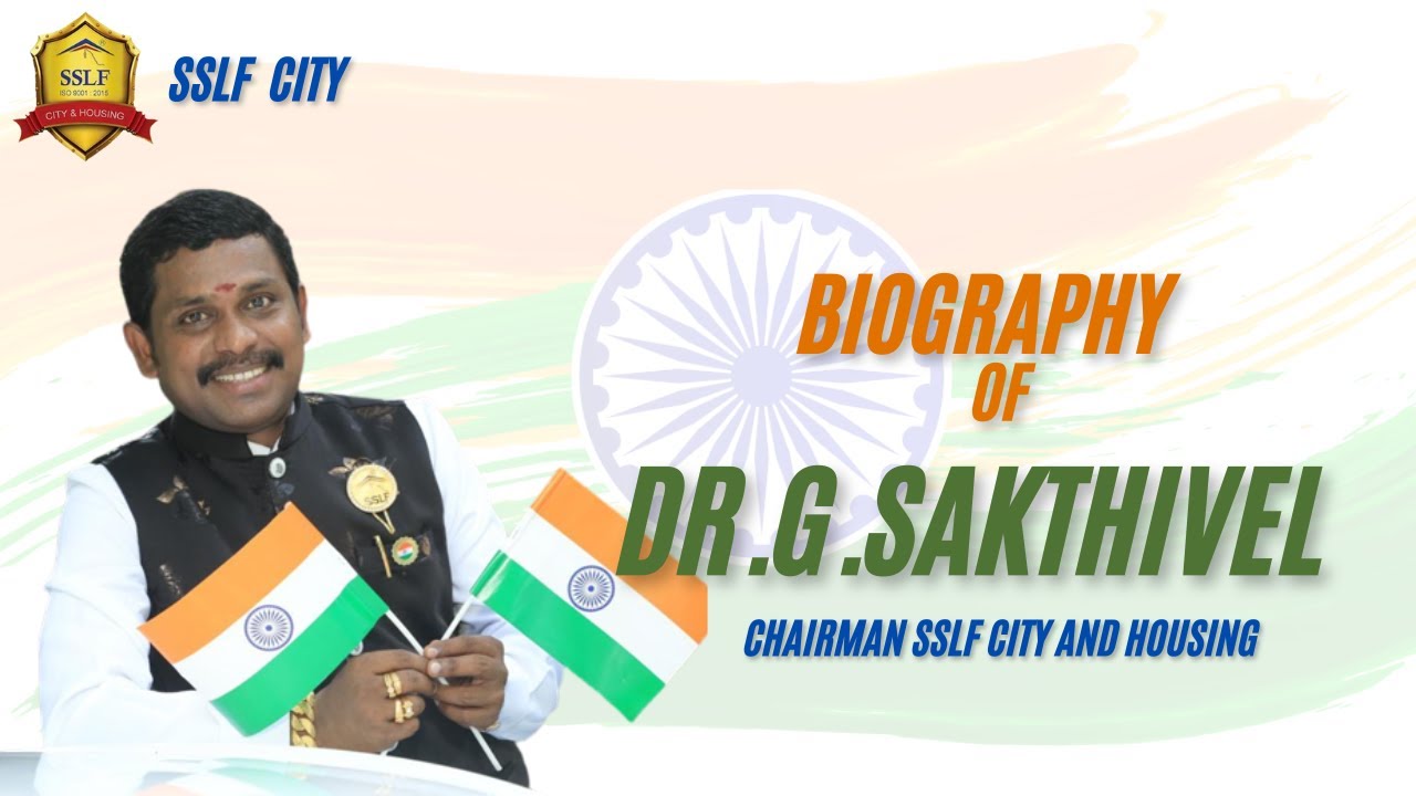 Dr.G.சக்திவேல் வாழ்க்கை வரலாறு | Biography of  Dr.G.Sakthivel | SSLF City and Housing |