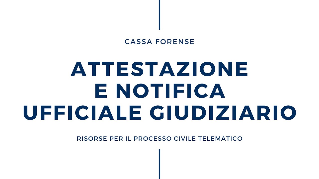 ATTESTAZIONE E NOTIFICA UFFICIALE GIUDIZIARIO