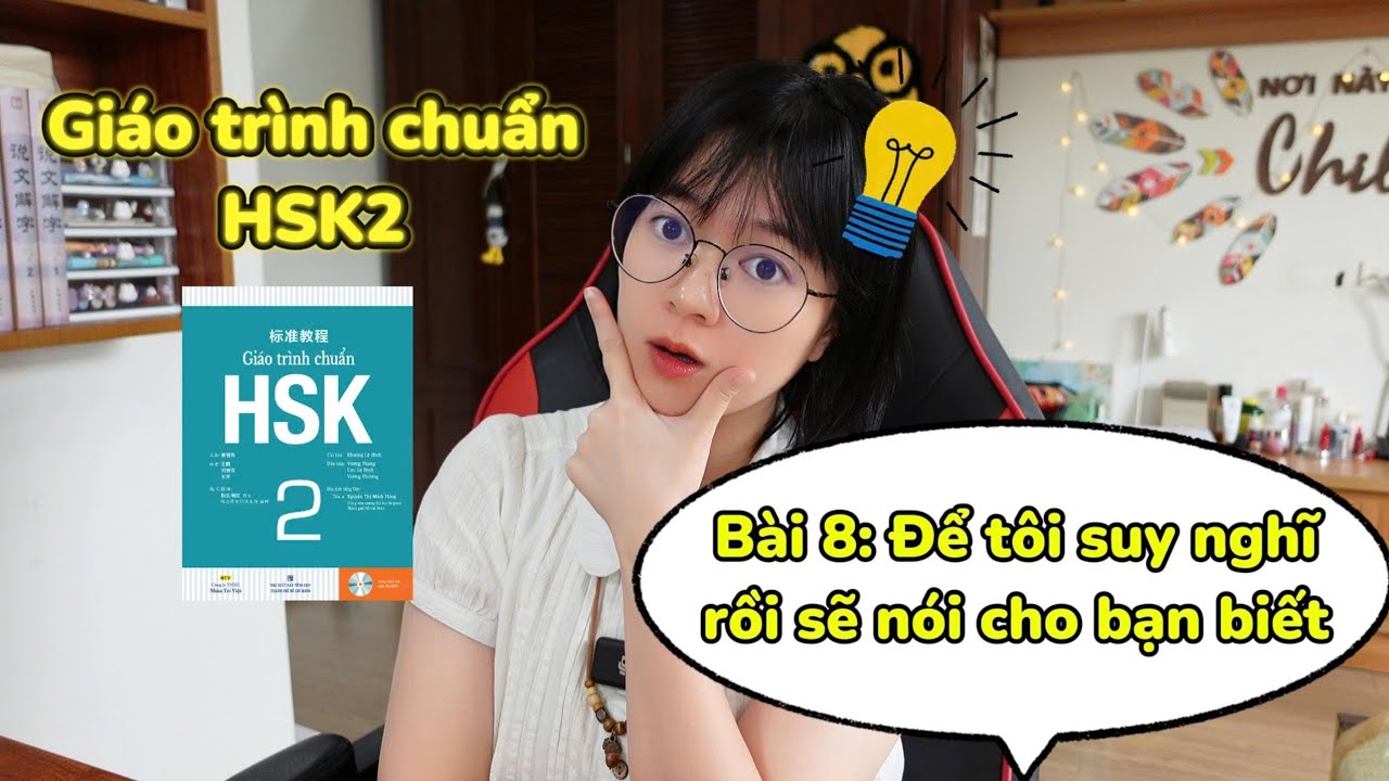 HSK2 Bài 8: Để mình suy nghĩ rồi sẽ nói cho bạn biết | Khoai Tây yêu tiếng Trung