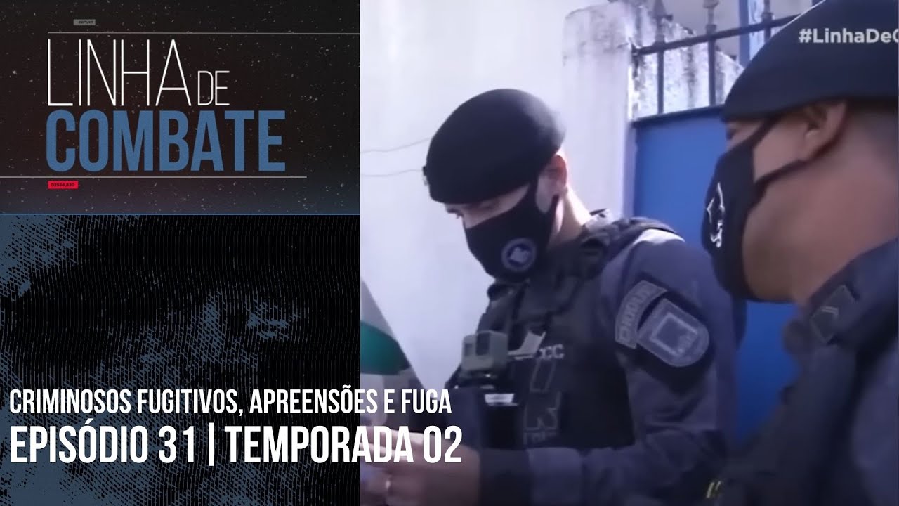 LINHA DE COMBATE | EPISÓDIO 31 | TEMPORADA 02 [REAPRESENTAÇÃO]