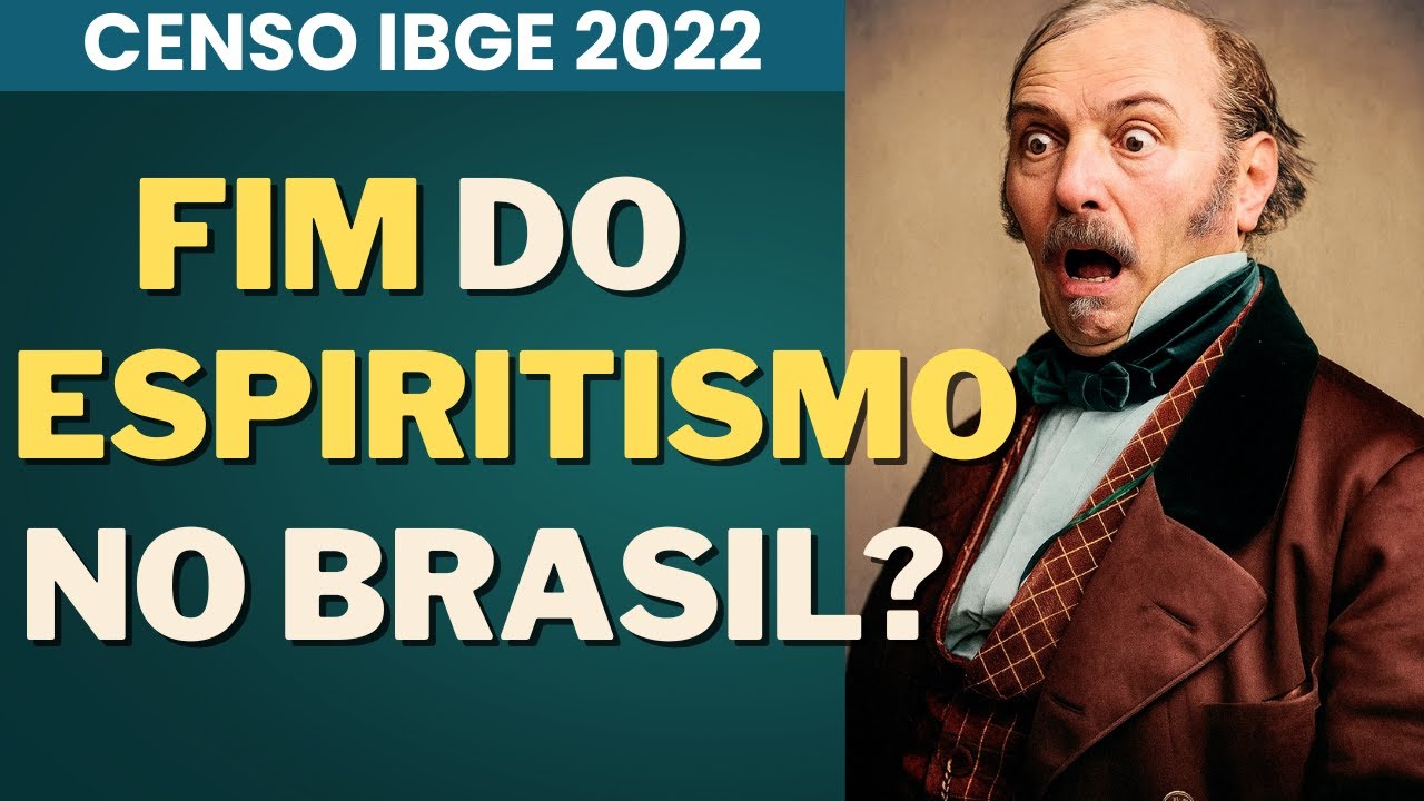 CENSO 2022 O ESPIRITISMO ESTÁ ACABANDO NO BRASIL? I Mensagem Espírita