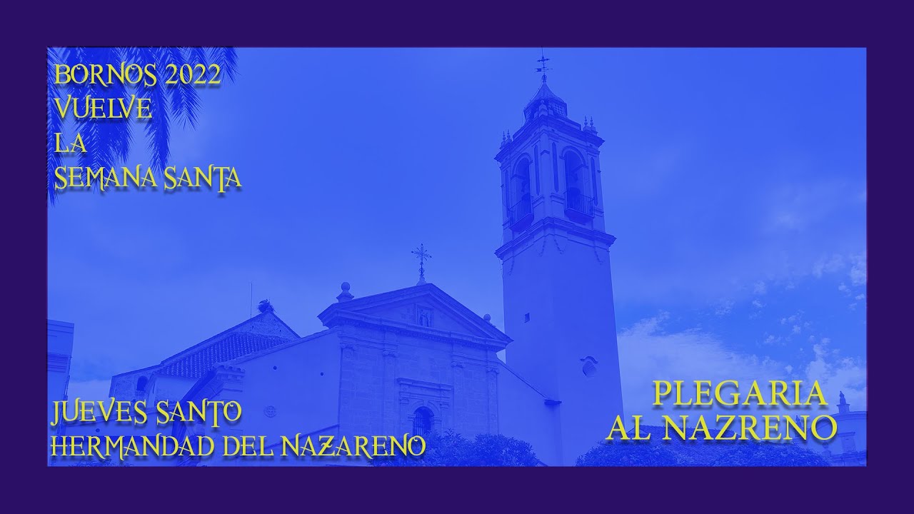 Semana Santa 2022 Bornos. Jueves Santo.Plegaria al Nazareno