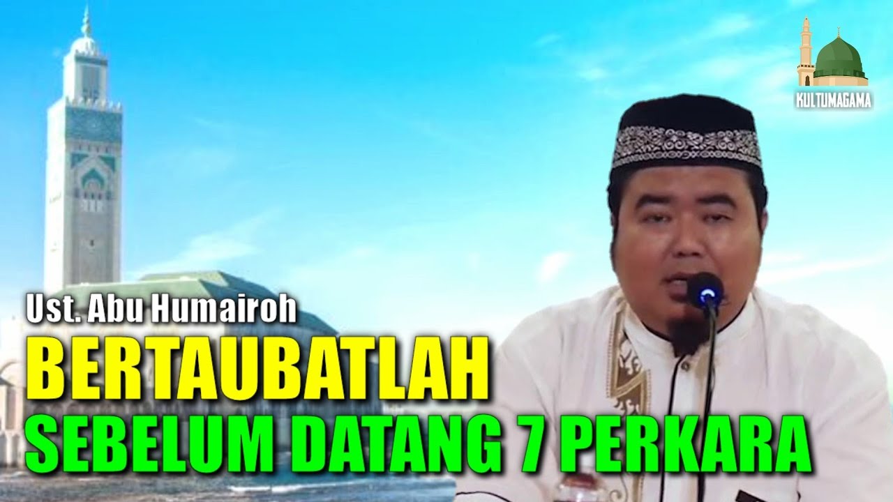 BERTAUBATLAH SEBELUM DATANG 7 PERKARA @KajianOnline744@HumairohChannelNew