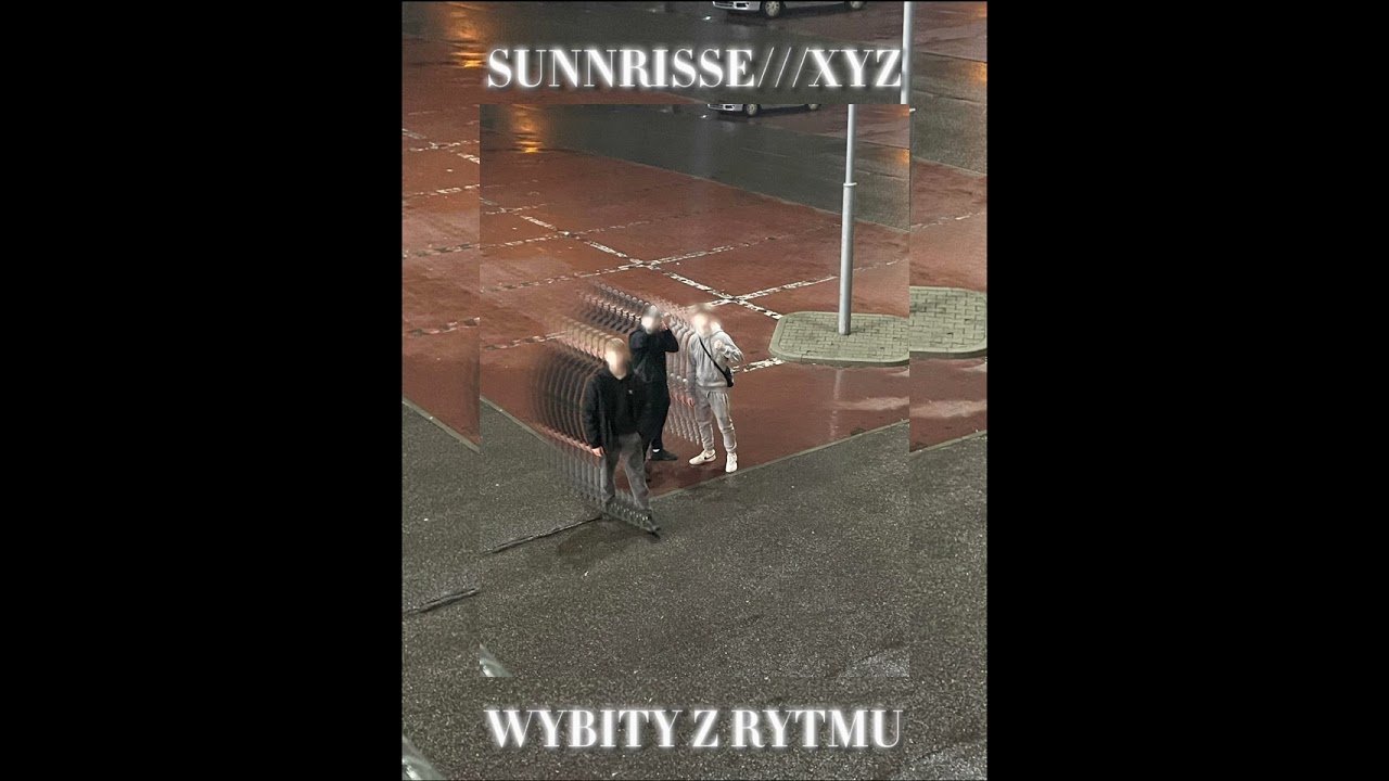 SUNNRISSE///XYZ - Wybity z rytmu [Official Audio]
