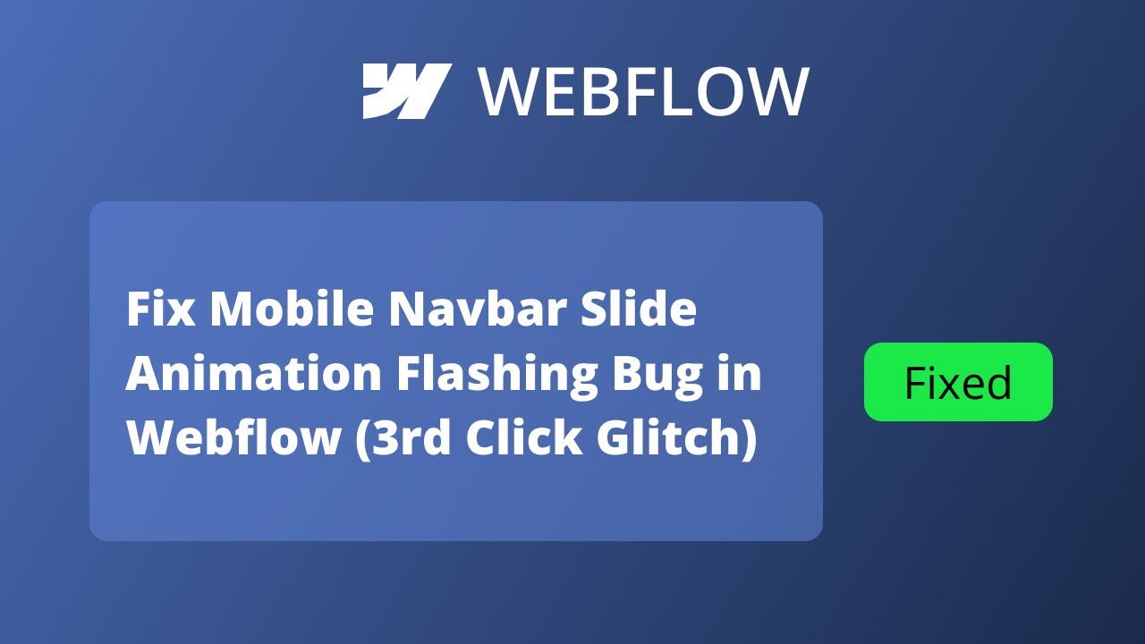 Fix Navbar Slide Animation Flashing Bug in Webflow (3rd Click Glitch)