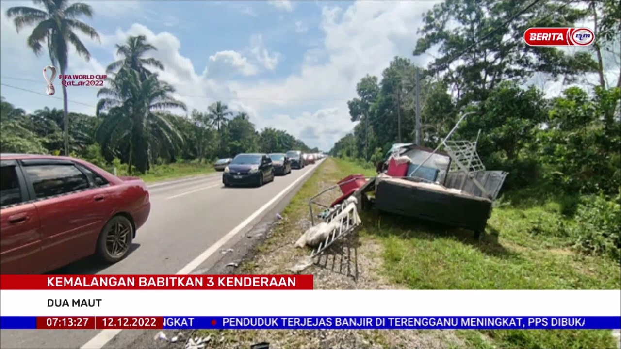 12 DISEMBER 2022 BERITA PAGI – KEMALANGAN BABITKAN 3 KENDERAAN; DUA MAUT