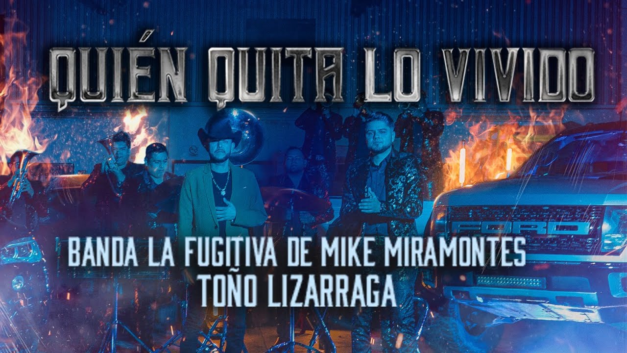 La Fugitiva De Mike Miramontes Ft. Toño Lizárraga - Quien Quita Lo Vivido (VIDEO OFICIAL)