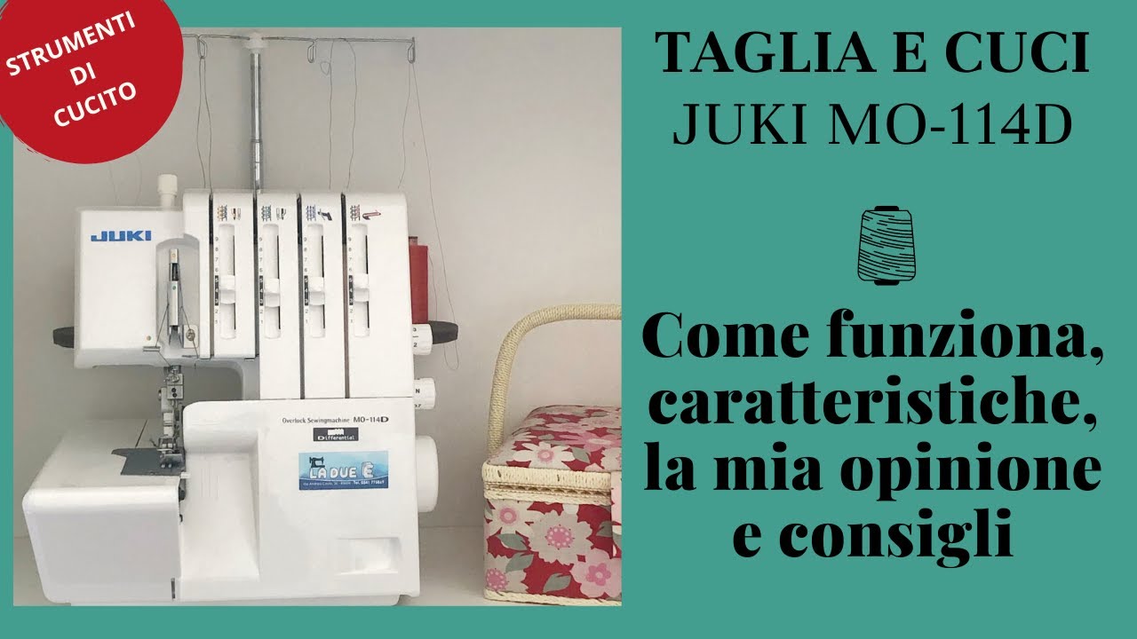 Taglia e cuci JUKI MO-114D: come funziona, caratteristiche, la mia opinione e consigli - Recensione