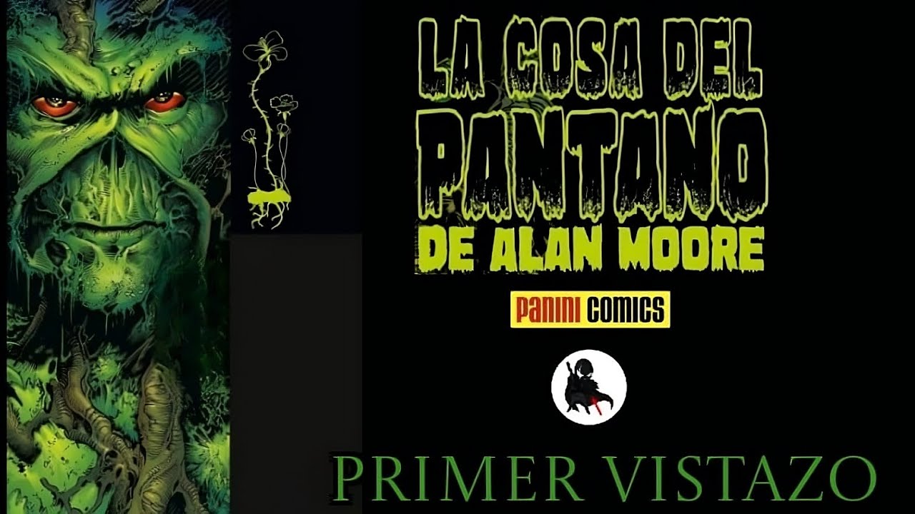 PRIMER VISTAZO A LA COSA DEL PANTANO DE ALAN MOORE. EDICIÓN PANINI.