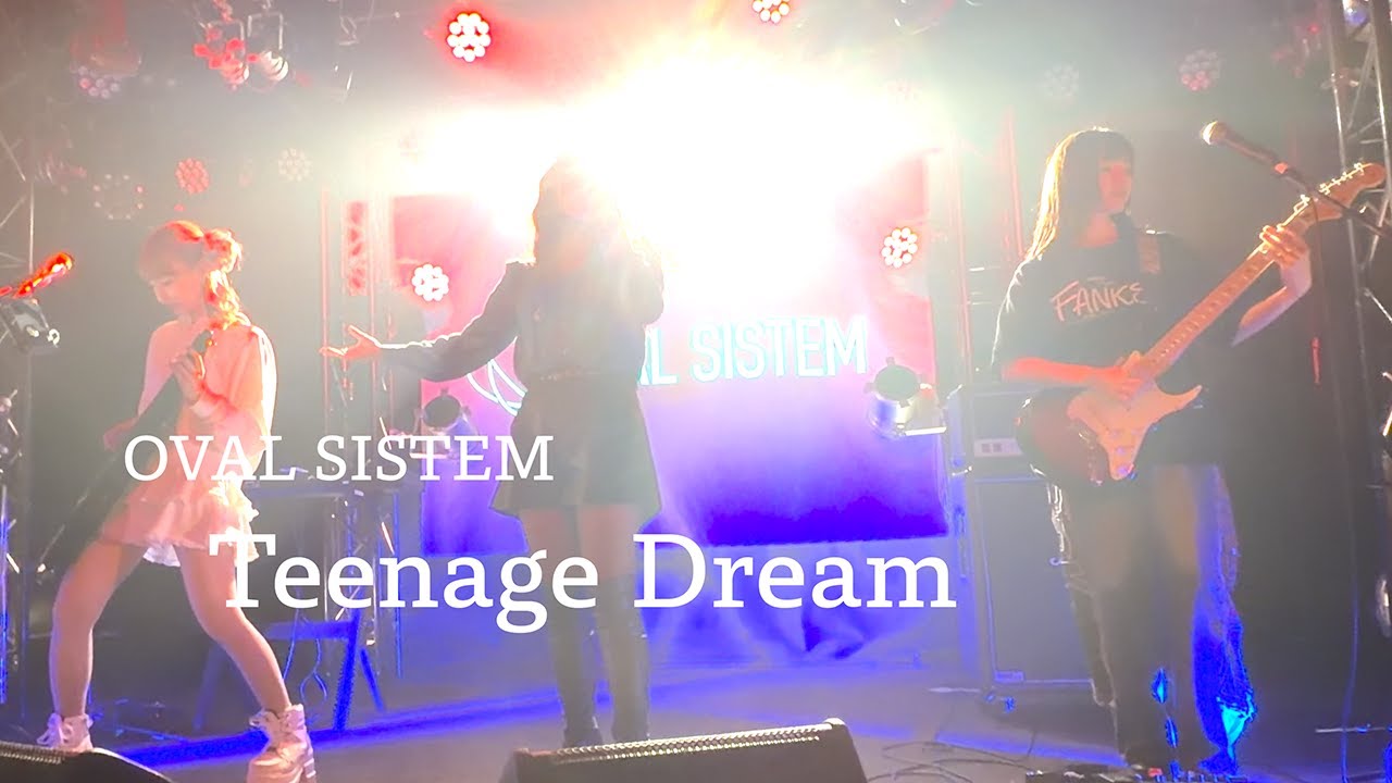 OVAL SISTEM / Teenage Dream (Encore)