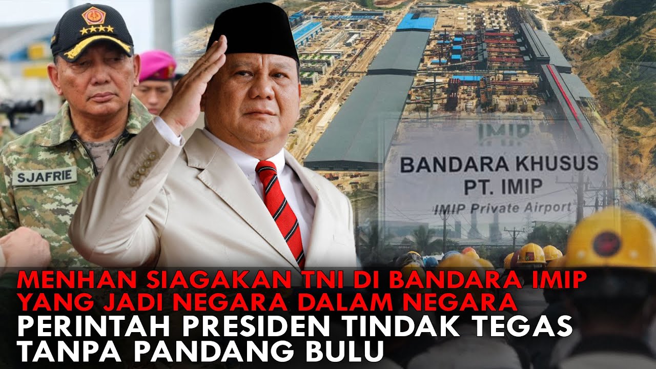 MENHAN SIAGAKAN TNI DI BANDARA IMIP NEGARA DALAM NEGARA. PERINTAH PRESIDEN TINDAK TEGAS!