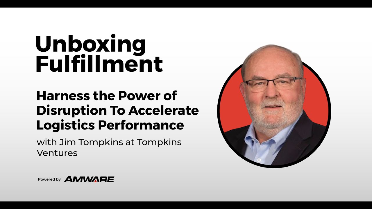 Harness the Power of Disruption To Accelerate Logistics Performance with Jim Tompkins