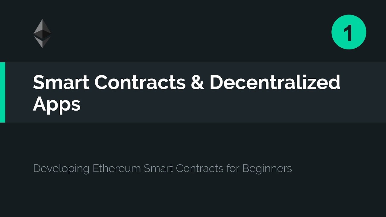 01. Smart Contracts and Decentralized Apps 101