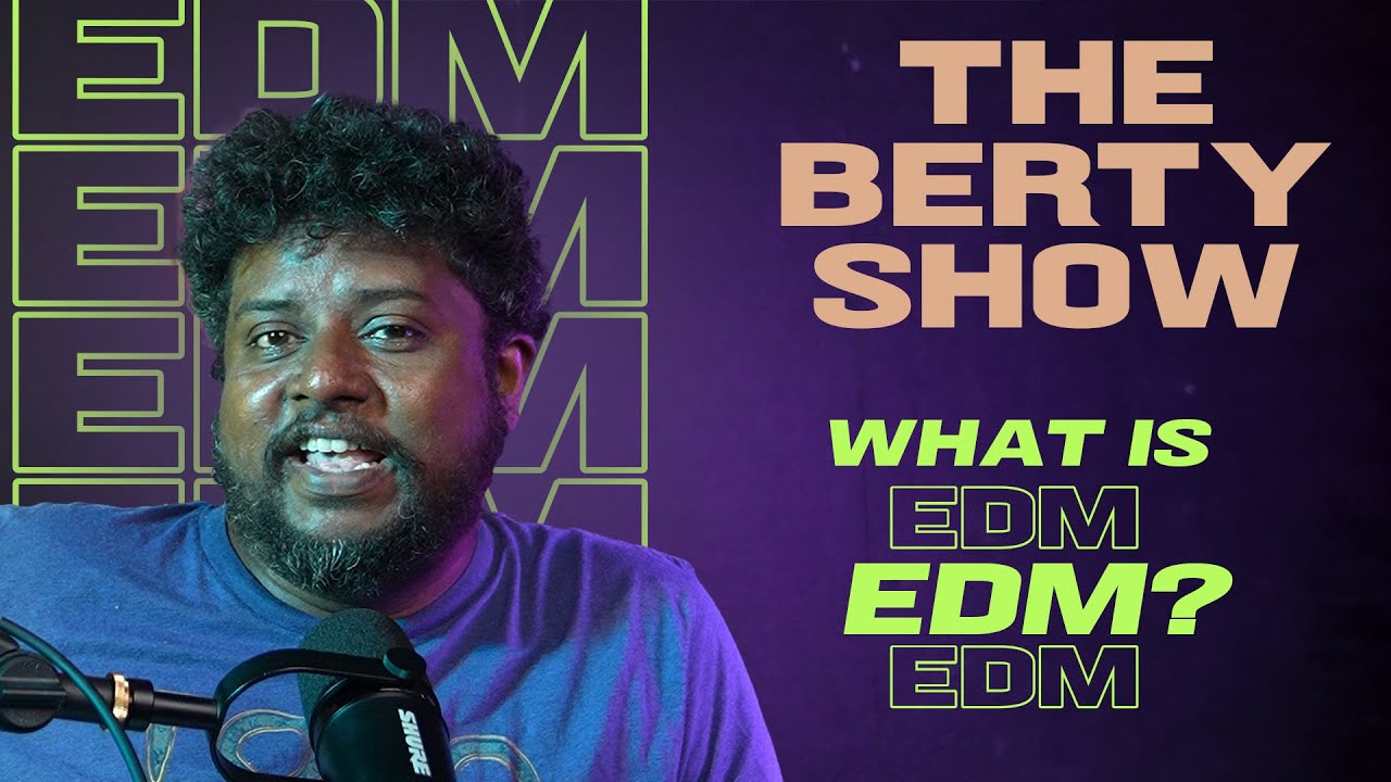 What is EDM? | The Berty Show | Season 4 Episode 2