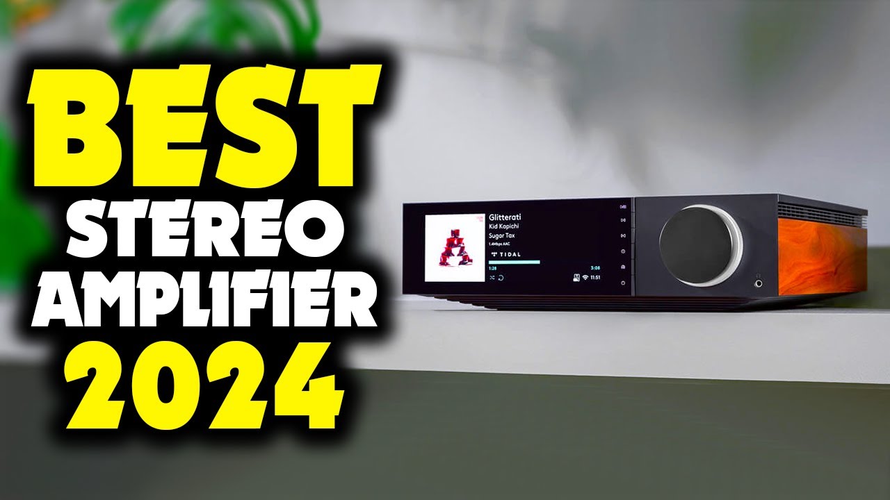 Best Stereo Amplifiers 2024 - The Only 5 That Truly Matter Right Now
