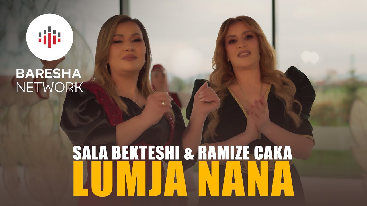 Sala Bekteshi & Ramize Caka - LUMJA NANA (Official Music Video)