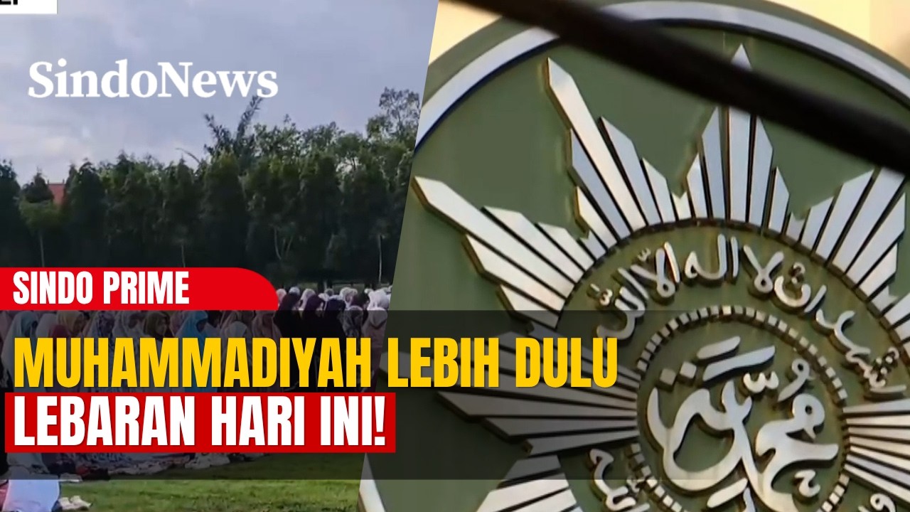 LEBARAN HARI INI! Muhammadiyah Lebih Dulu Rayakan Idul Fitri | SINDO PRIME | 20/03
