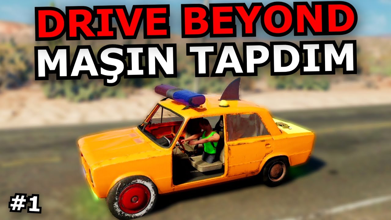 BAŞQA MAŞIN TAPDIM [Drive Beyond Horizons] #1