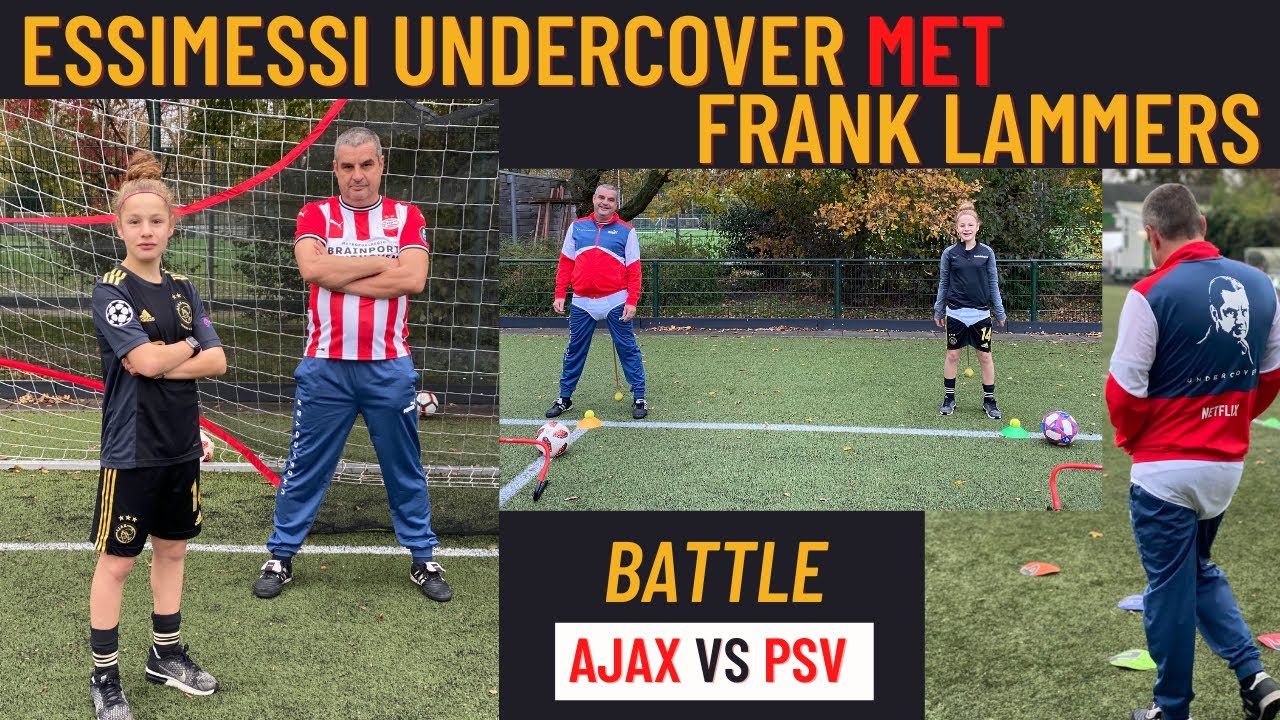 EssiMessi Undercover met Frank Lammers - de battle Ajax vs PSV