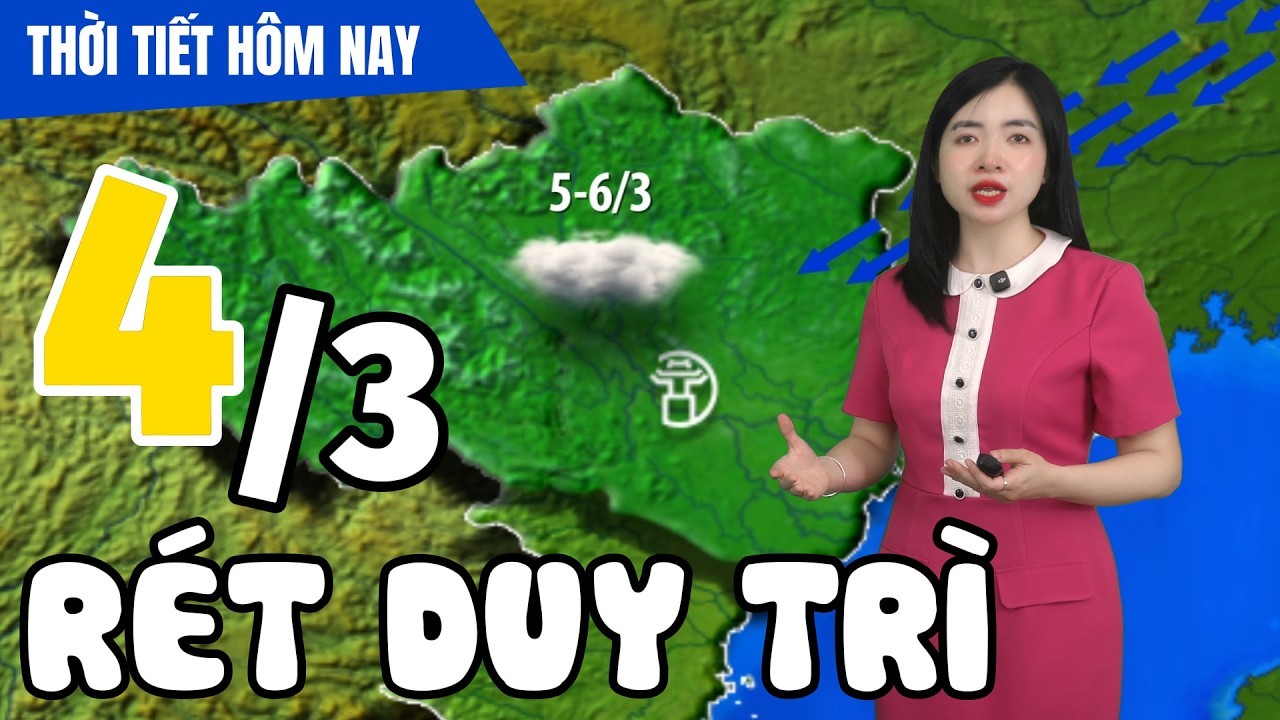 Dự báo thời tiết hôm nay mới nhất ngày 4/3 | Dự báo thời gian 3 ngày tới
