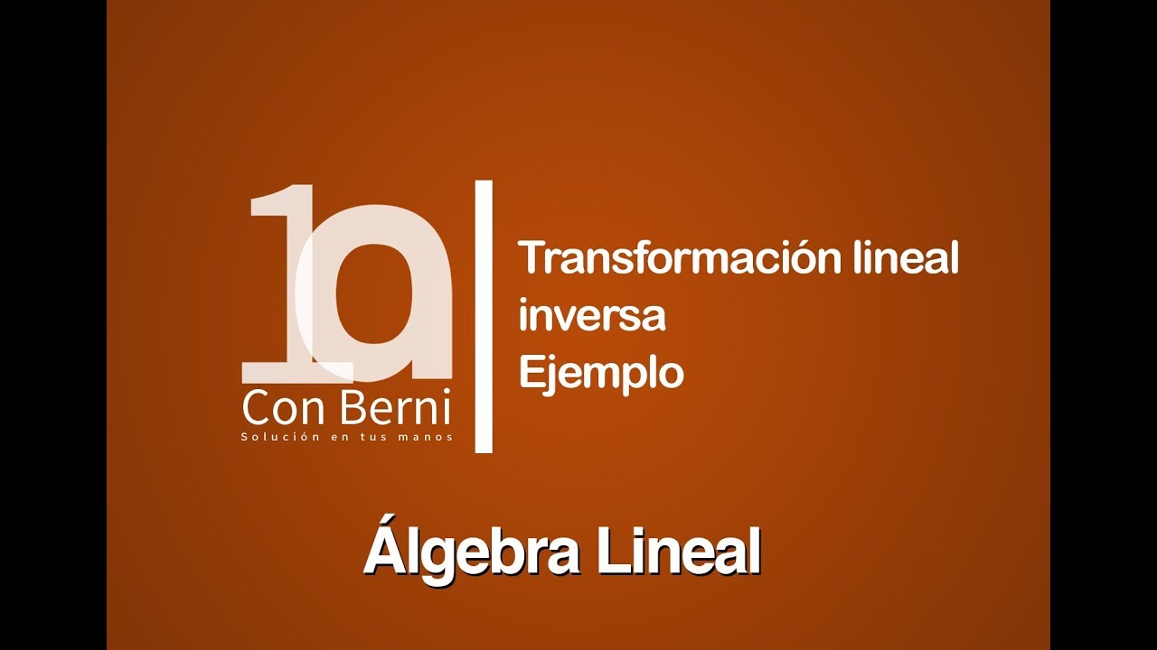 Transformación lineal inversa I Ejemplo K