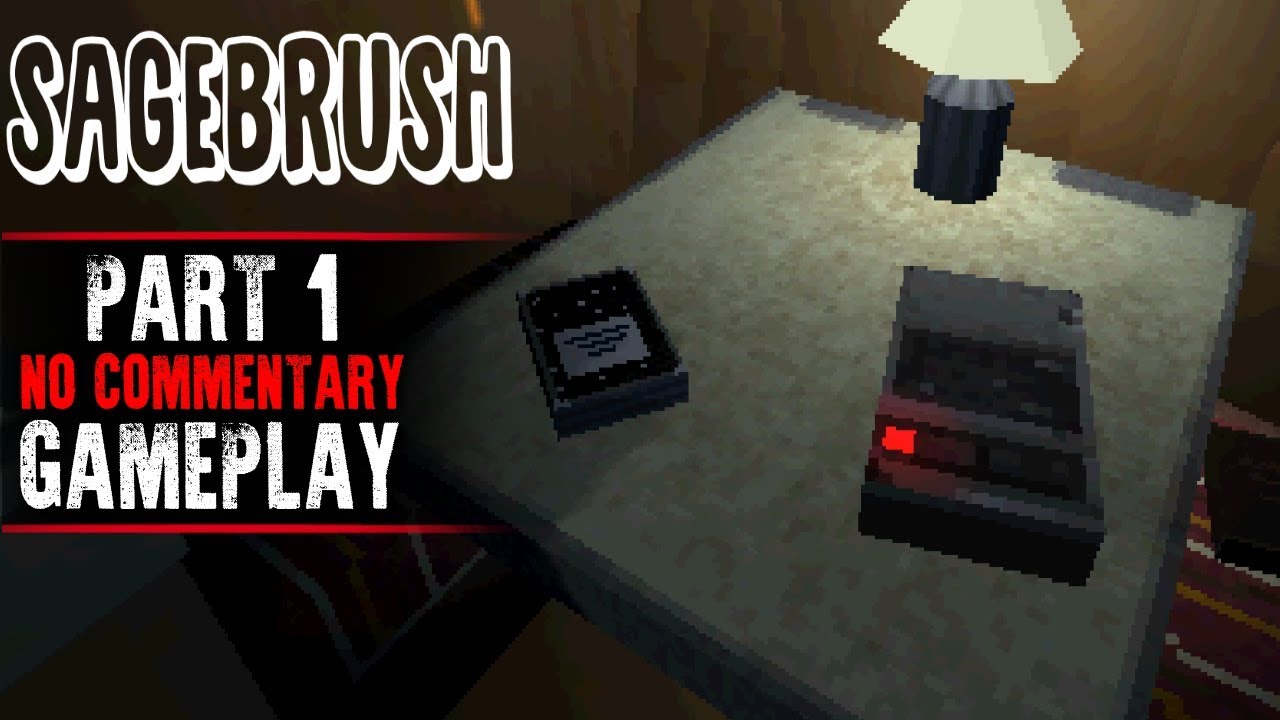 Sagebrush Gameplay - Part 1 (No Commentary)
