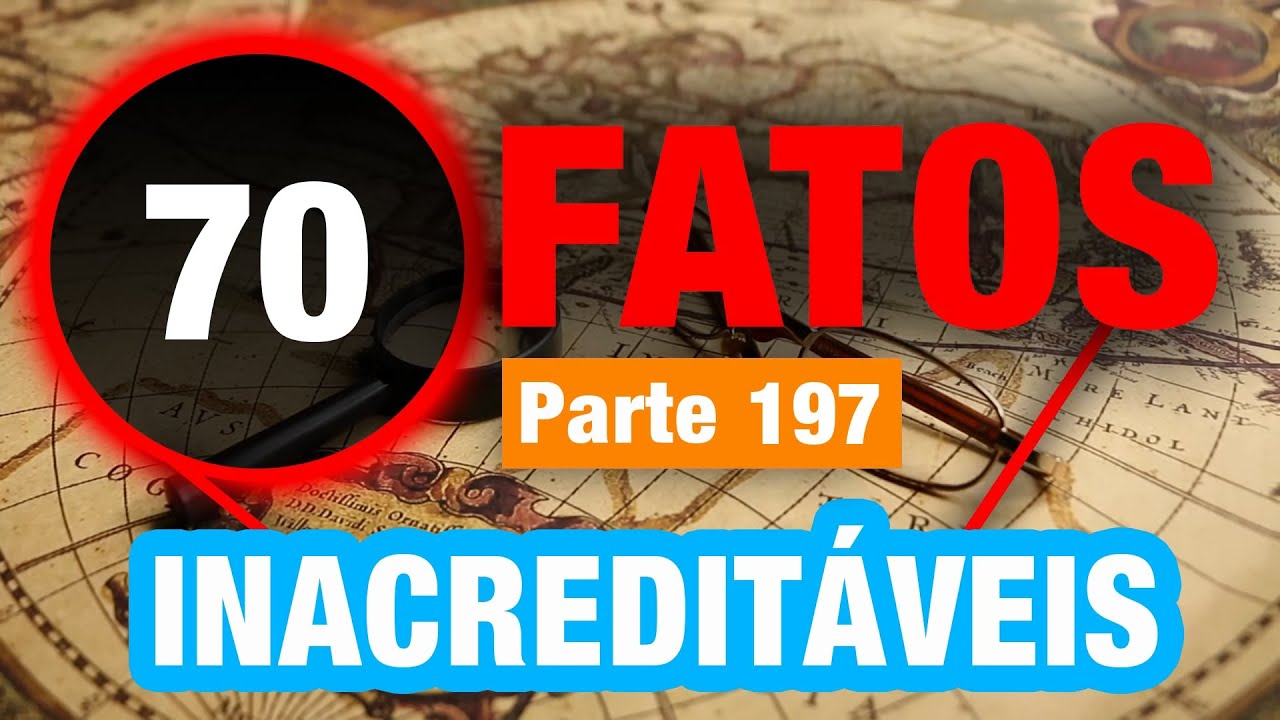 70 Fatos Grandiosos Que Você Ignorava