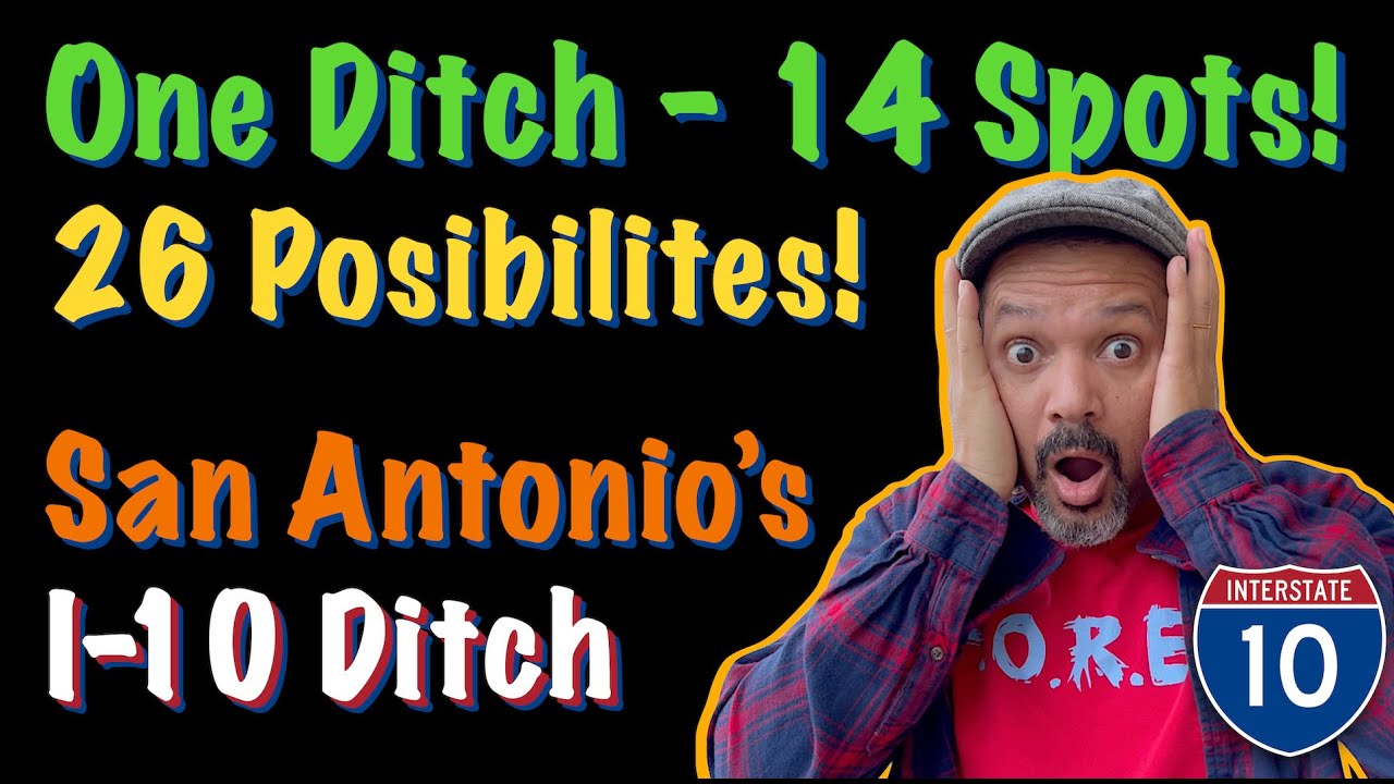 I-10 Ditch - 14 spots - 26 possibilities - review by Danny Gonzalez
