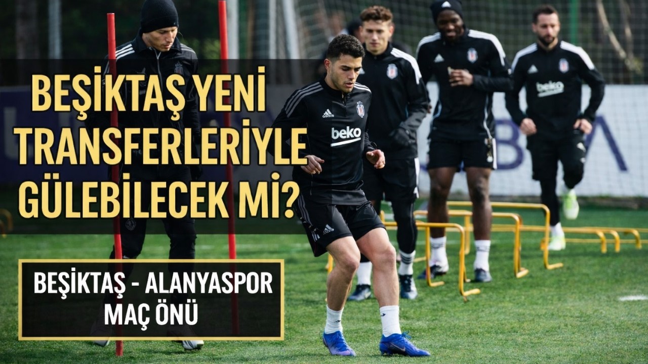 BEŞİKTAŞ - ALANYASPOR MAÇ ÖNÜ DEĞERLENDİRMESİ | BEŞİKTAŞ PODCAST