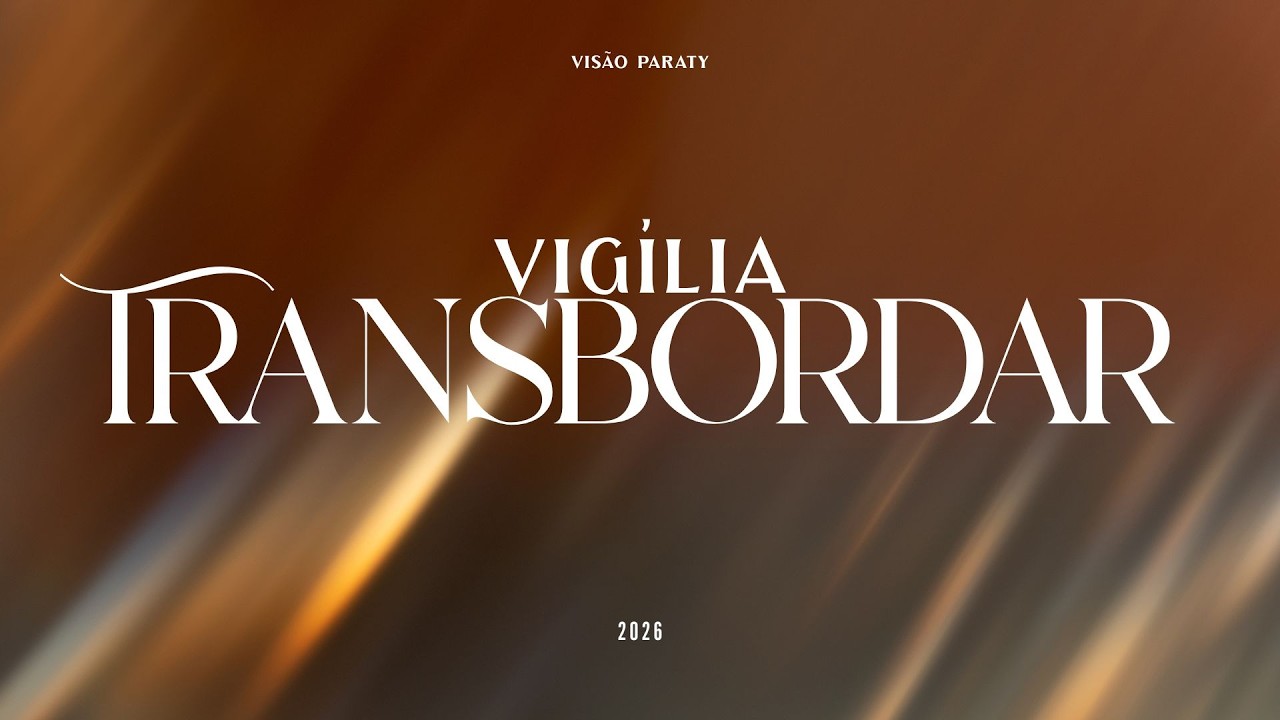 VIGÍLIA TRANSBORDAR 2026 - VISÃO PARATY