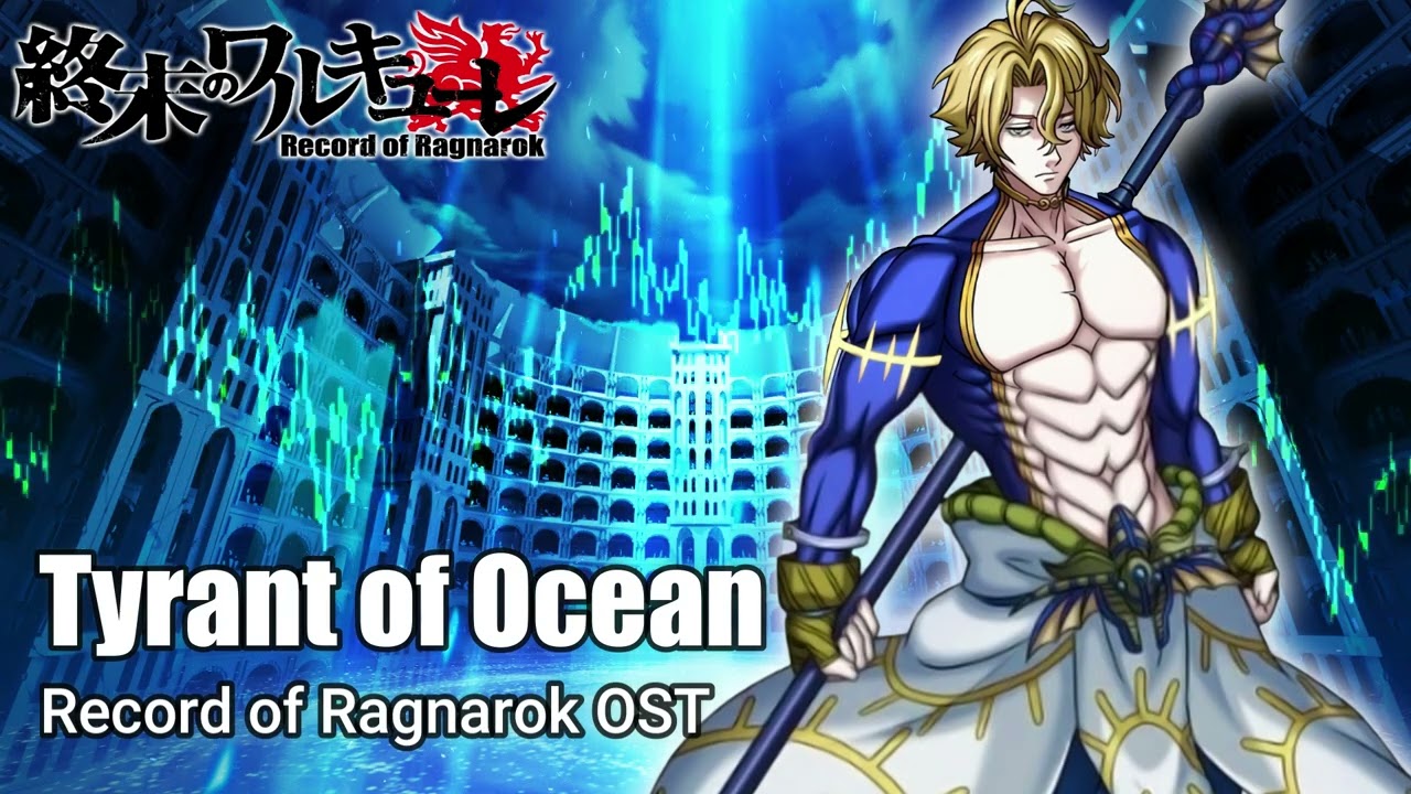Tyrant of Ocean『Oficial』- Record of Ragnarok OST [ Shuumatsu No Valkyrie ]