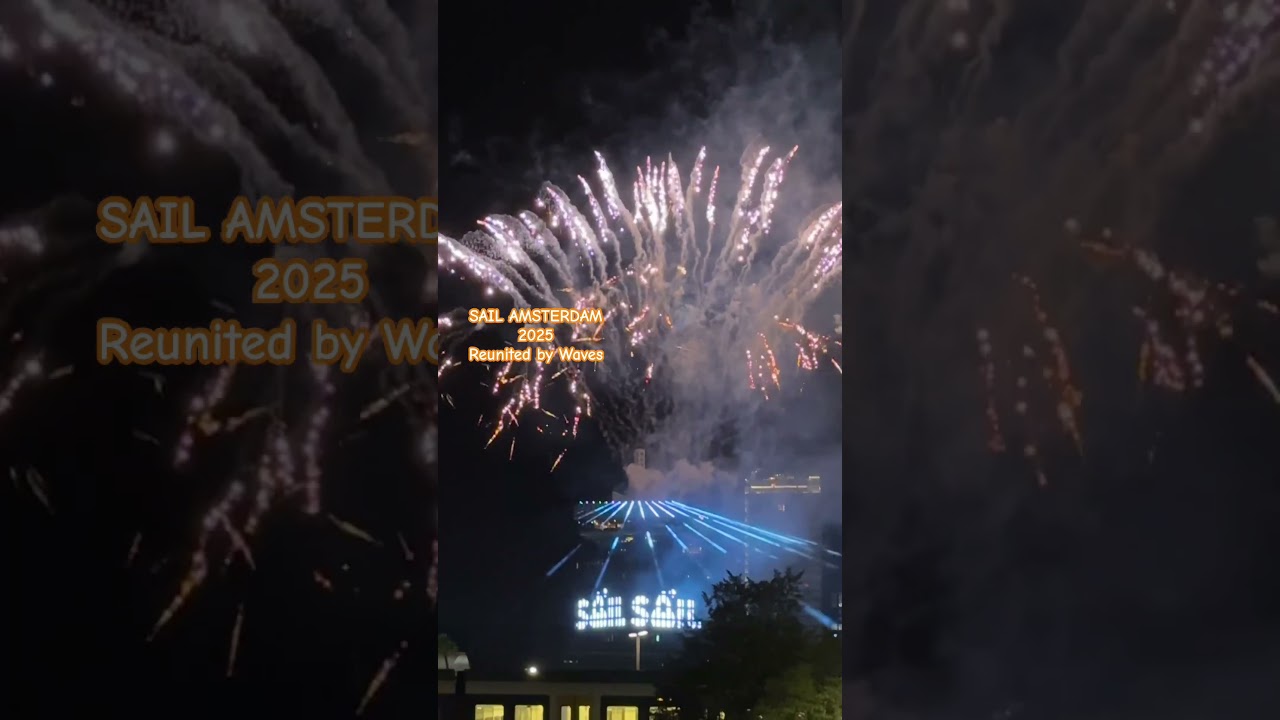 SAIL AMSTERDAM 2025 Fireworks display! Reunited by Waves! #amsterdam #sailing