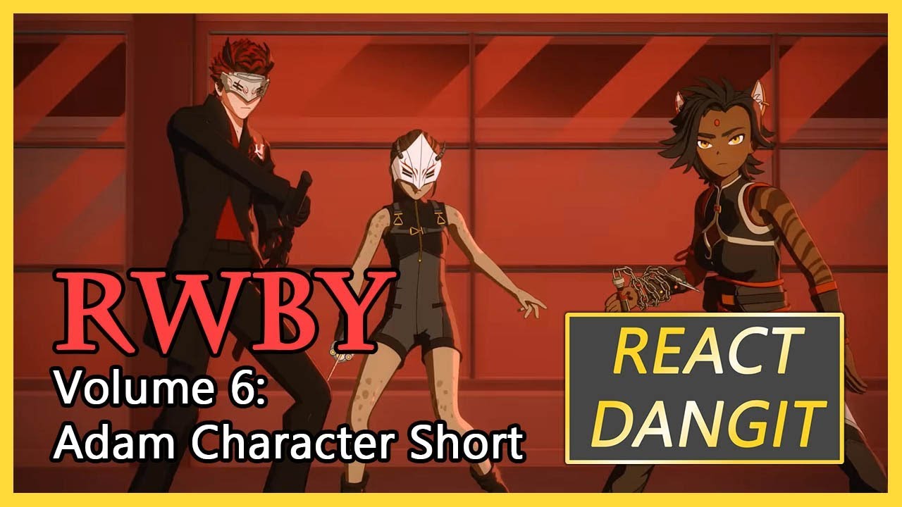 RWBY Volume 6: Adam Character Short Reaction - React DangIT