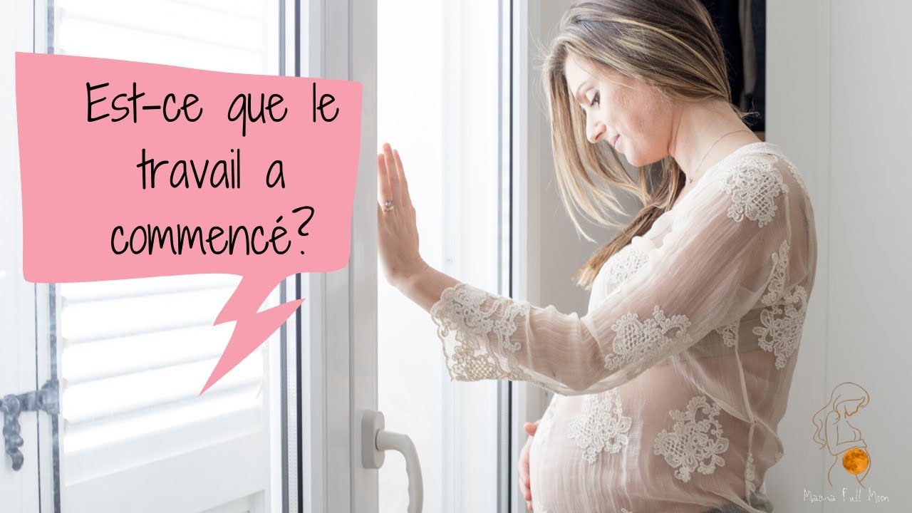 Comment savoir si le travail a commencé?