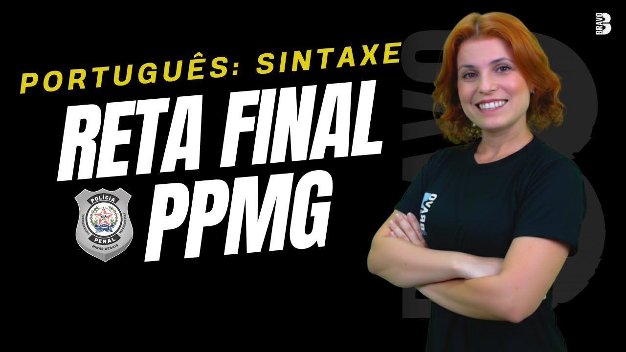 RETA FINAL PPMG: SINTAXE DESCOMPLICADA