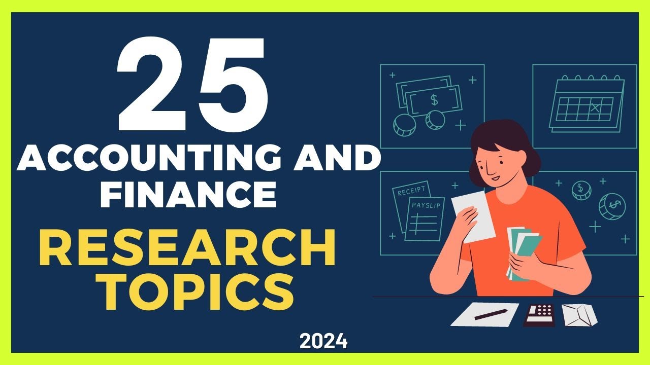 25 ACCOUNTING AND FINANCE RESEARCH TOPICS IDEAS