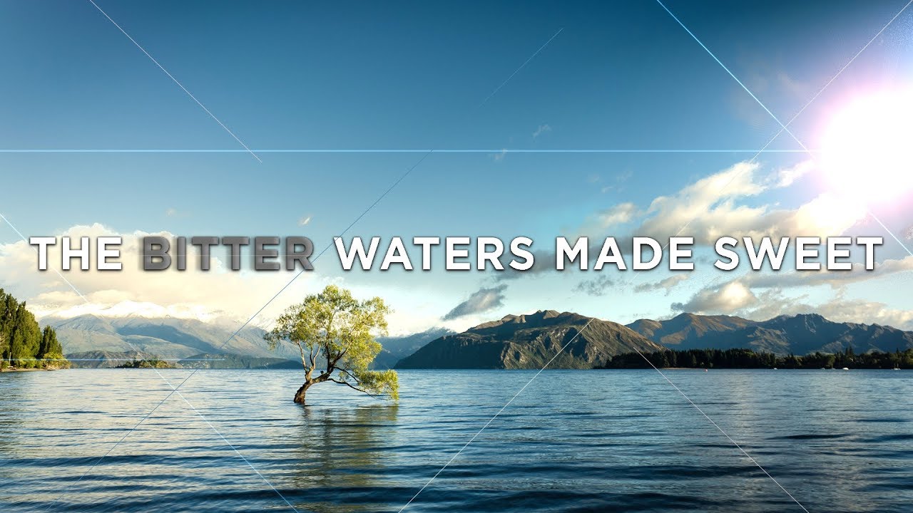 The Bitter Waters Made Sweet