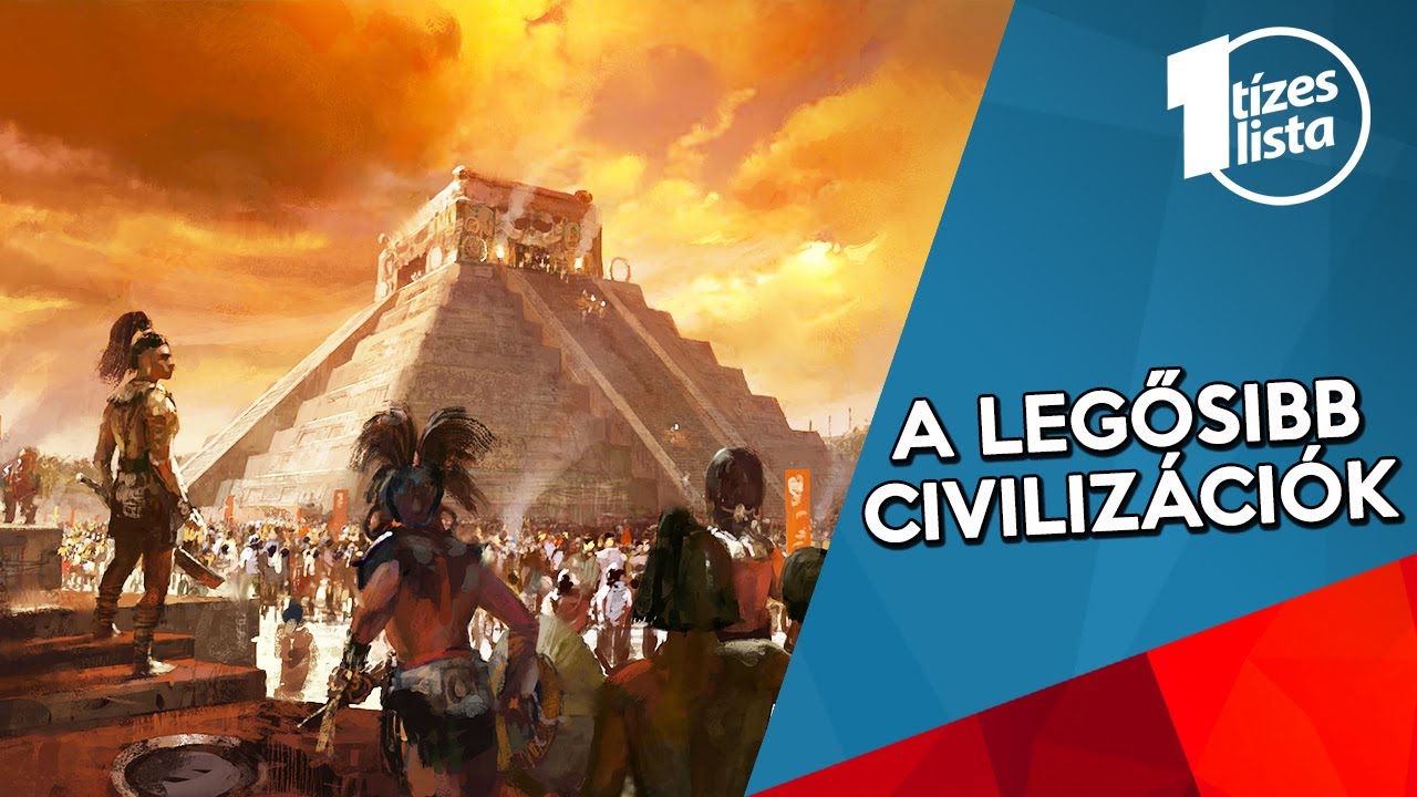 Az emberis&eacute;g 10 legősibb civiliz&aacute;ci&oacute;ja