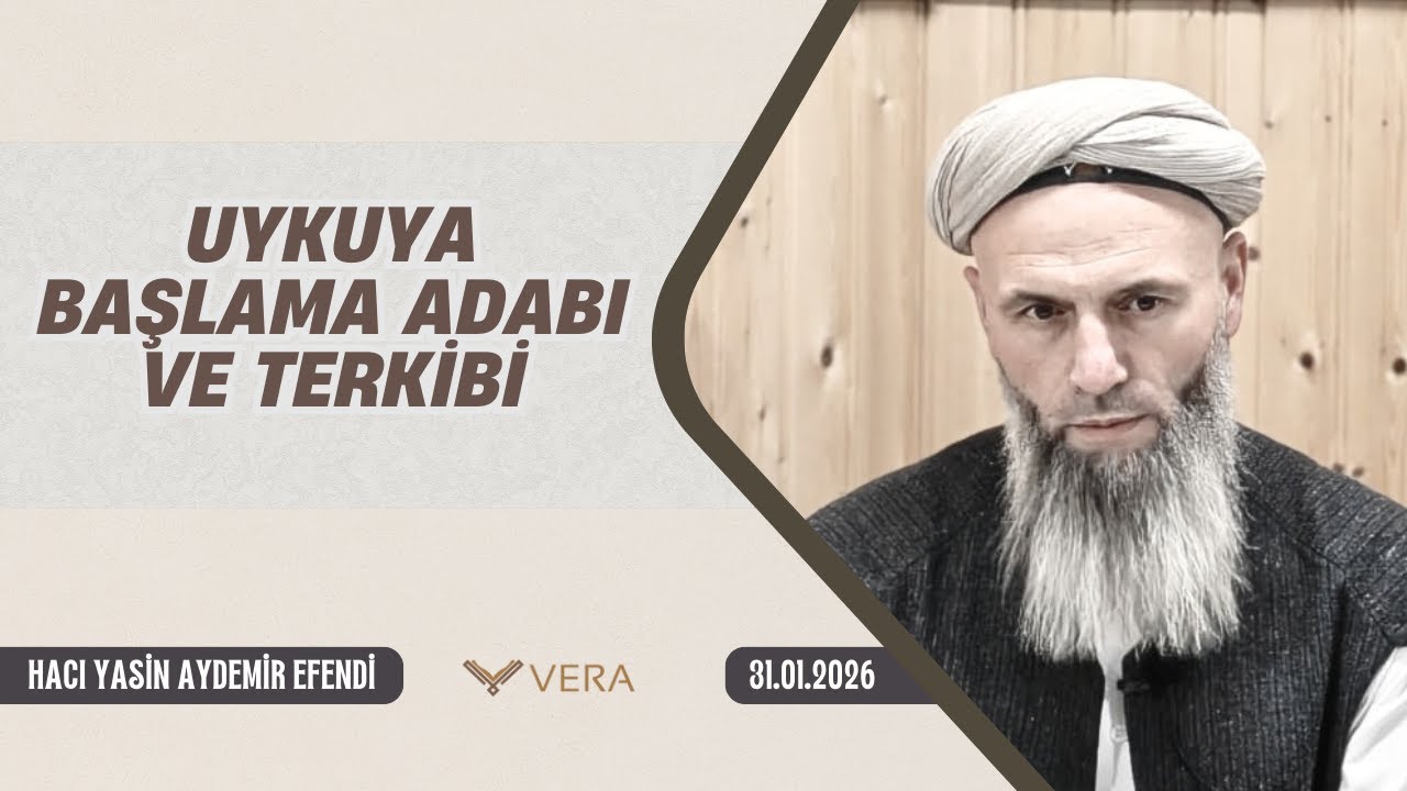 Uykuya başlama adabı ve terkibi!｜Hacı Yasin Aydemir Efendi