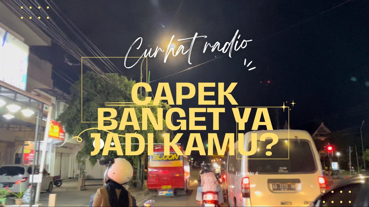 CAPEK BANGET YA JADI KAMU? |curhat radio | episode 5