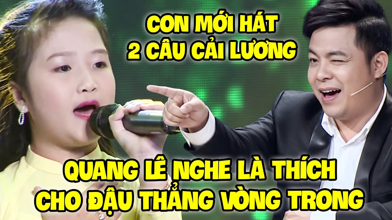 THỬ TÀI SIÊU NHÍ 2026 | Cô Bé MỚI HÒ 2 CÂU CẢI LƯƠNG khiến QUANG LÊ NGHE LÀ THÍCH ĐẶC CÁCH ĐẬU THẲNG