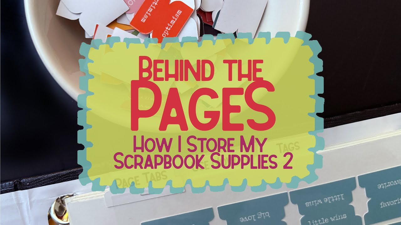 BEHIND THE PAGES: How I Store My Scrapbook Supplies 2