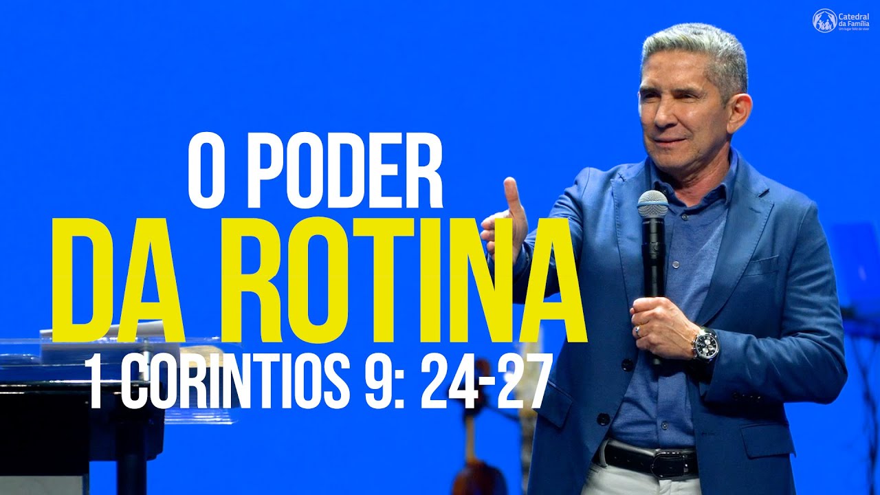 O PODER DA ROTINA / 1 CORINTIOS 9: 24-27 / PR. LOURIVAL PEREIRA