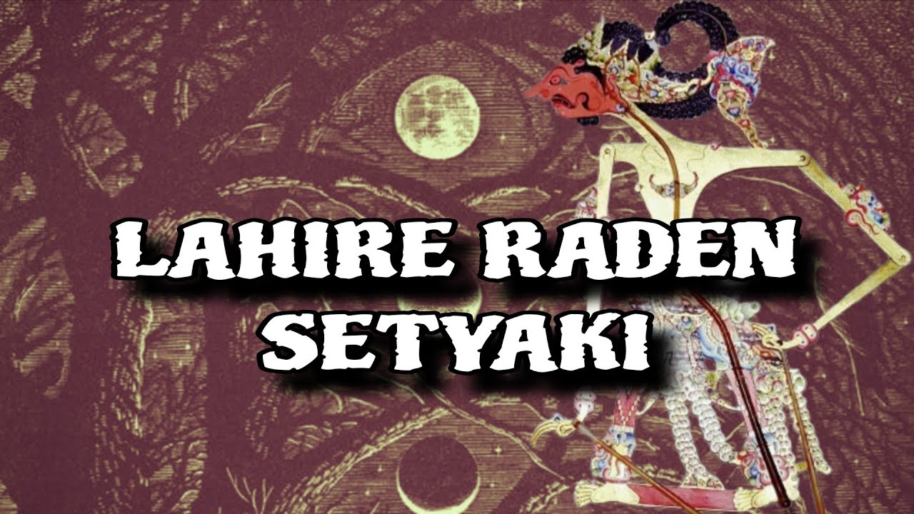 LAHIRE RADEN SETYAKI ||| WAYANG KULIT ||| KI MANTEB SOEDARSONO |||| CERITA WAYANG ||||