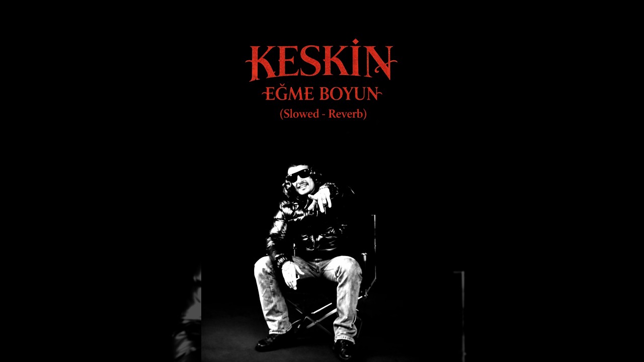 Keskin - EĞME BOYUN (Slowed-Reverb)