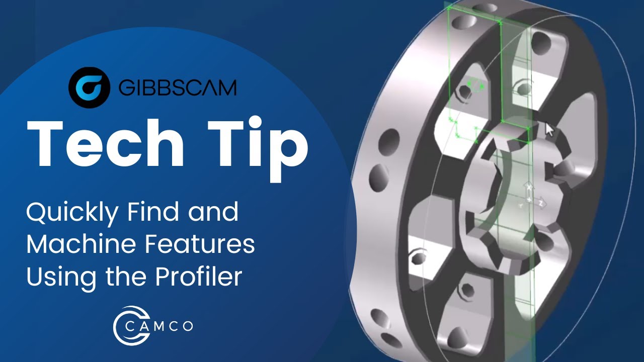 GibbsCAM Tech Tip: Quickly Find and Machine Features Using the Profiler