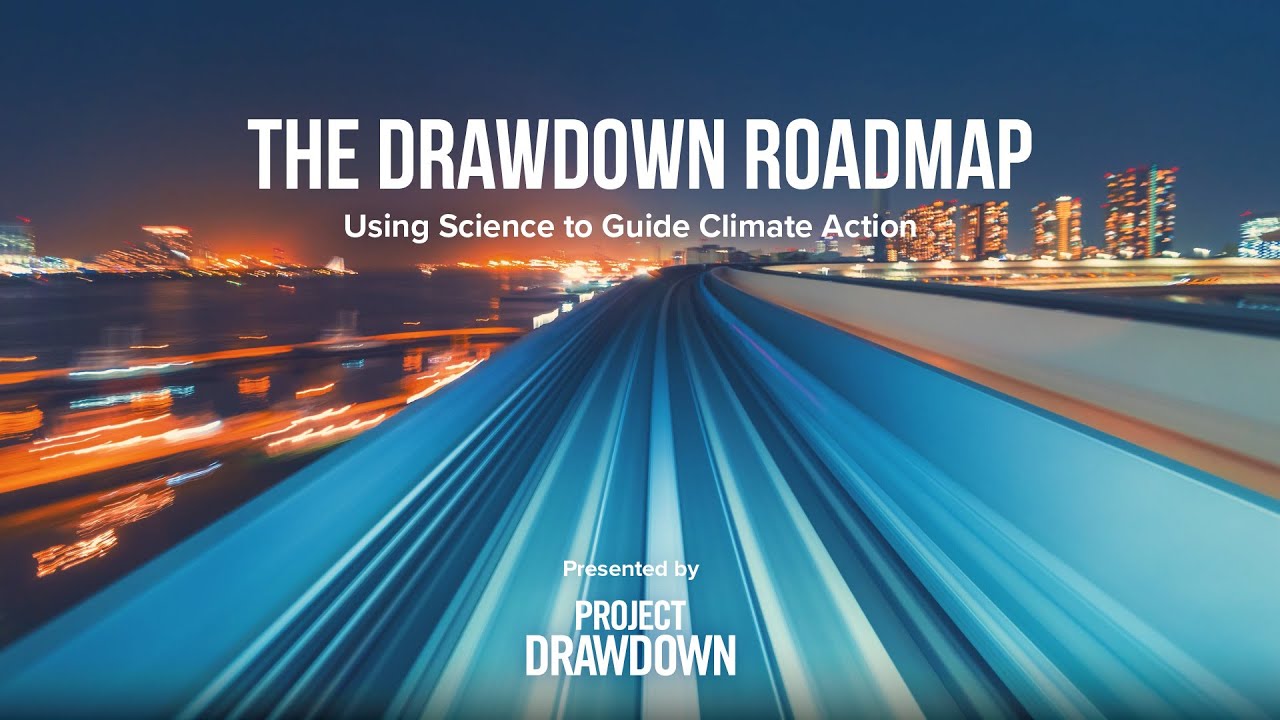 Project Drawdown presents The Drawdown Roadmap