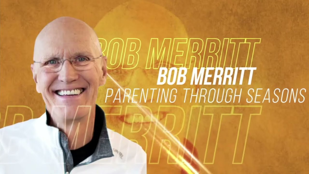 Bob Merritt - Parenting Through Seasons